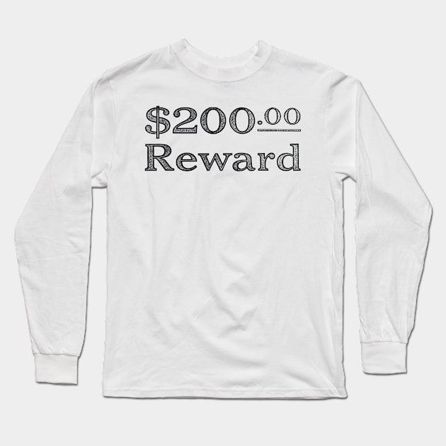 $200 Reward Long Sleeve T-Shirt by Words Fail Me